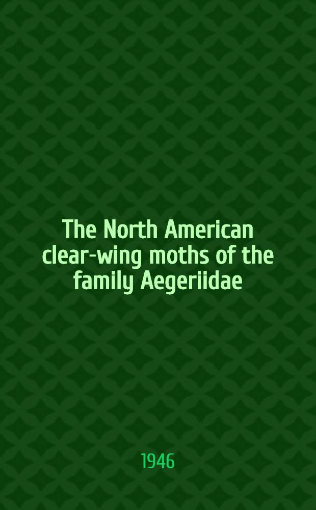 The North American clear-wing moths of the family Aegeriidae