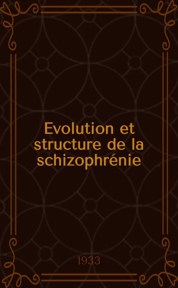 Evolution et structure de la schizophrénie : Thèse, présentée à ... l'Université de Lausanne pour obtenir le grade de docteur en médecine