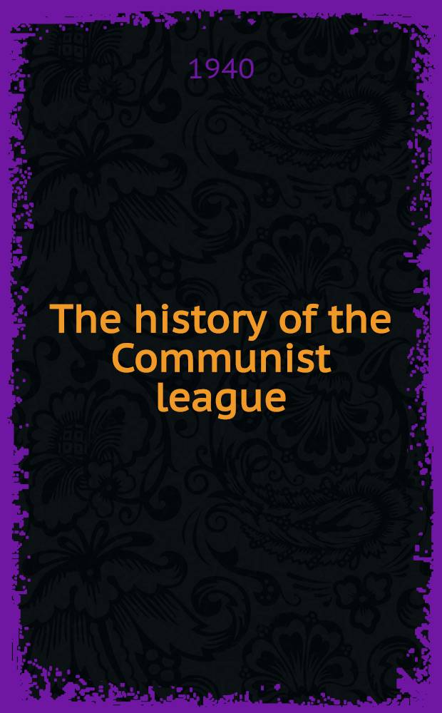 The history of the Communist league = К истории Союза коммунистов