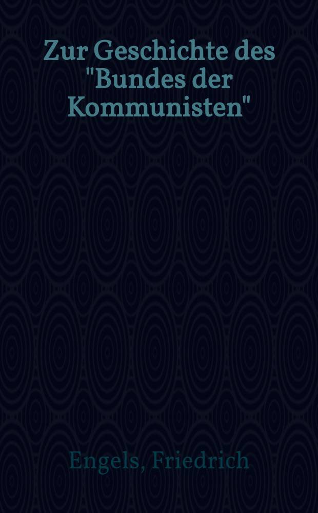 Zur Geschichte des "Bundes der Kommunisten" = К истории Союза коммунистов