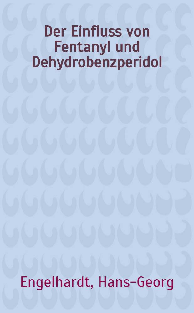 Der Einfluss von Fentanyl und Dehydrobenzperidol (Neoroleptanalgesie) auf die praeganglionäre Sympathicusaktivität, das Atemzentrum und den Kreislauf. : Inaug.-Diss. ... der ... Med. Fak. der ... Univ. zu Bonn