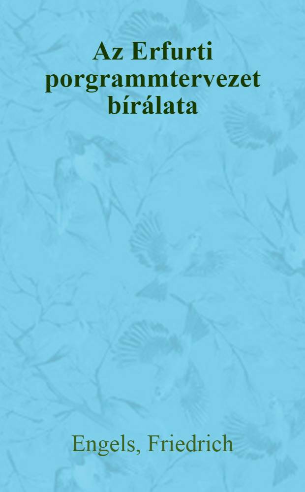 Az Erfurti porgrammtervezet bírálata = К критике проекта социал-демократической программы 1891 г.