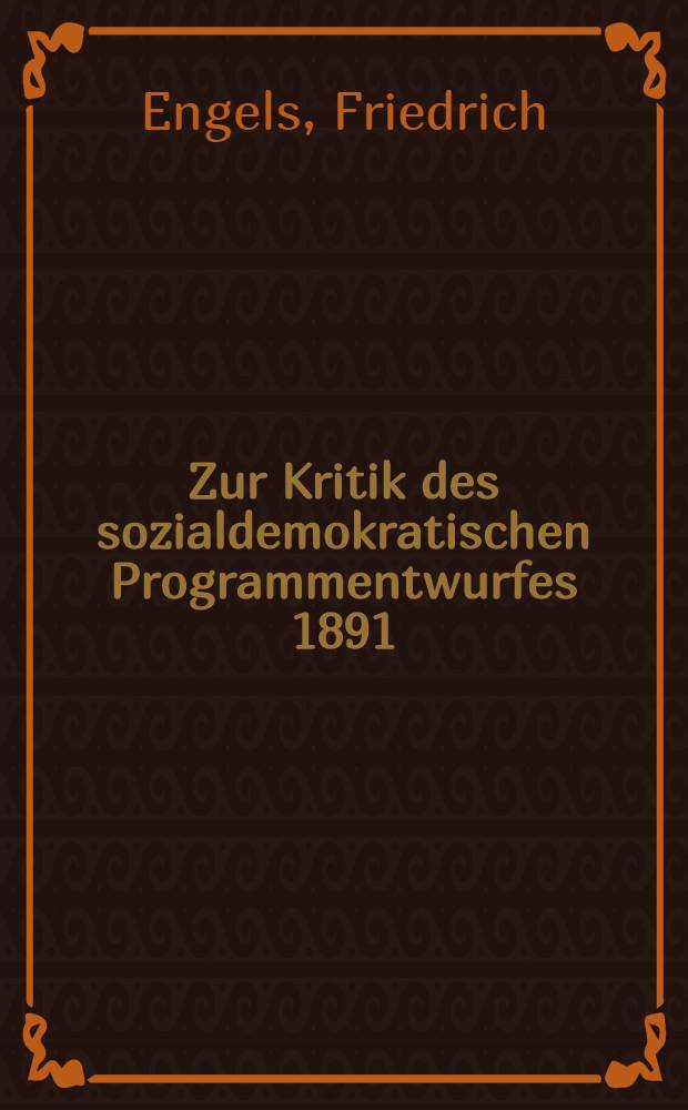 Zur Kritik des sozialdemokratischen Programmentwurfes 1891 = К критике проекта социал-демократической программы. 1891