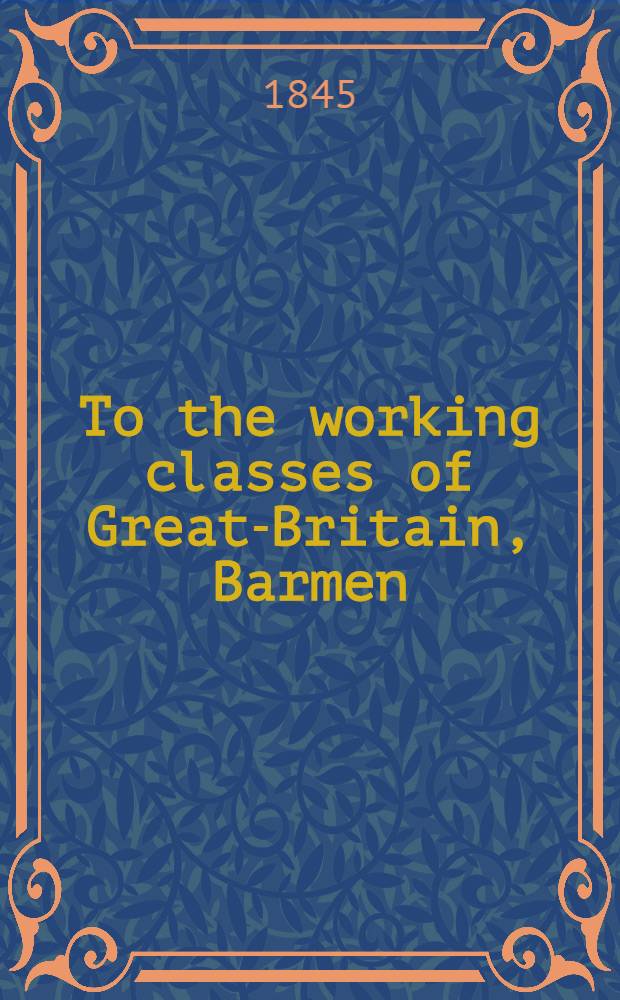To the working classes of Great-Britain, Barmen (Rhenan Prussia), March 15th, 1845 = К рабочему классу Великобритании
