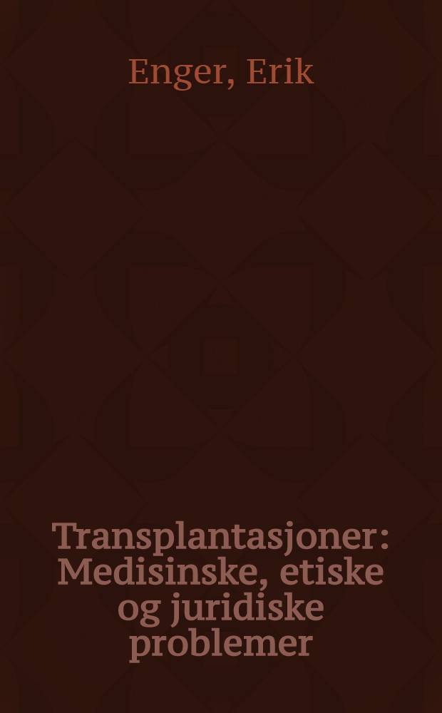 Transplantasjoner : Medisinske, etiske og juridiske problemer