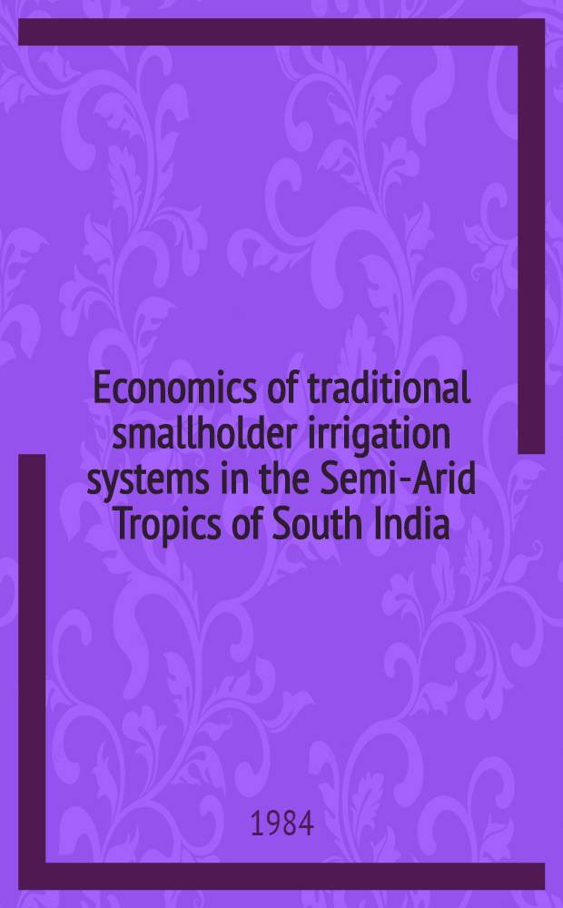 Economics of traditional smallholder irrigation systems in the Semi-Arid Tropics of South India : Diss