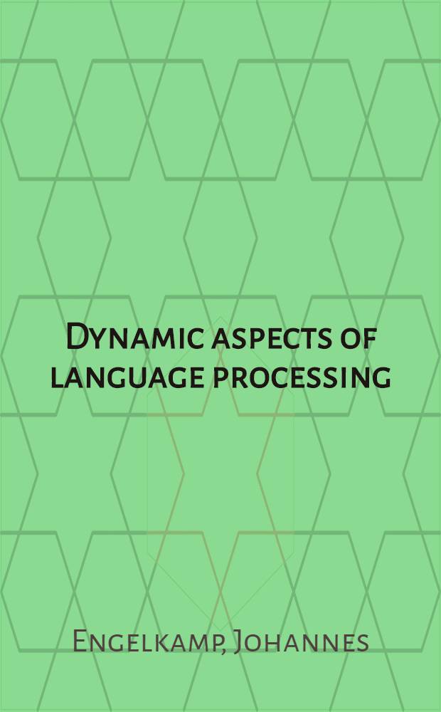 Dynamic aspects of language processing : Focus a. presupposition