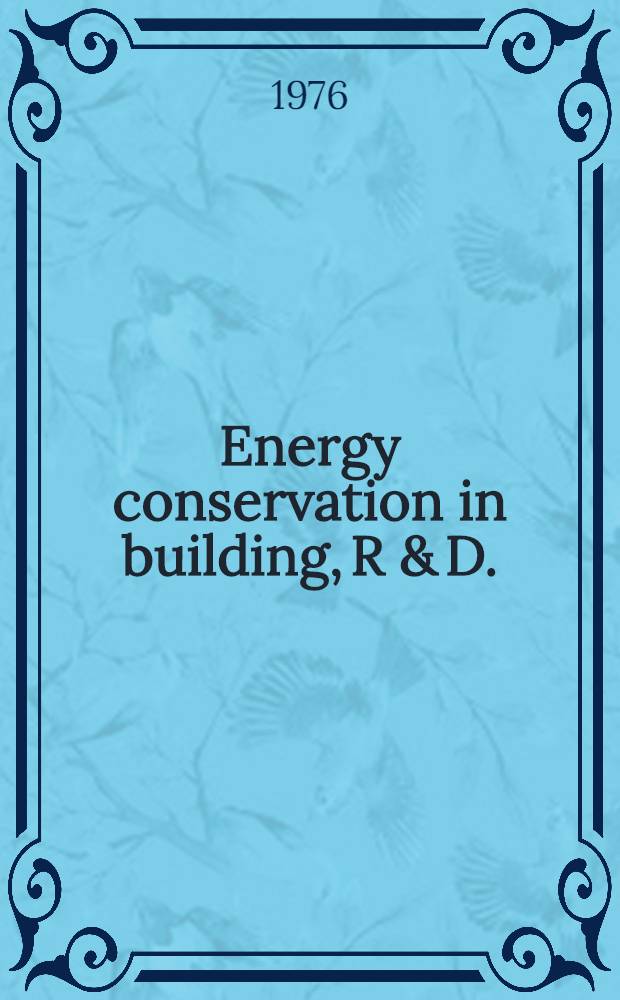 Energy conservation in building, R & D. : An explanation of the programme produced by the Swedish council for building research