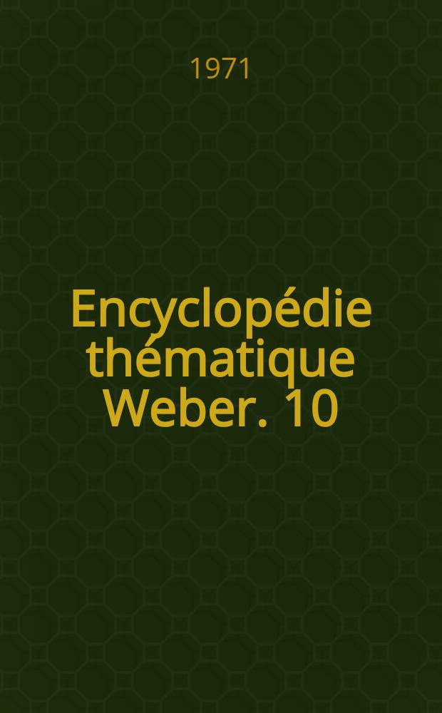 Encyclopédie thématique Weber. [10 : La société: science économique, droit]