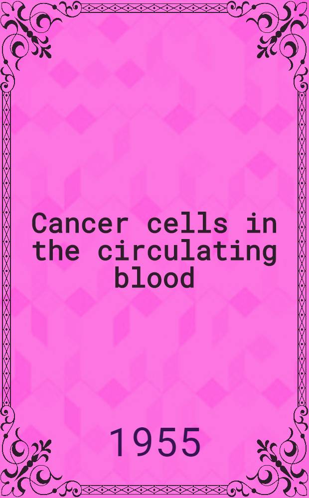 Cancer cells in the circulating blood : A clinical study on the occurrence of cancer cells in the peripheral blood and in venpus blood draining the tumour area at operation