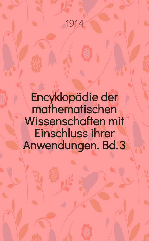 Encyklopädie der mathematischen Wissenschaften mit Einschluss ihrer Anwendungen. Bd. 3 : Geometrie