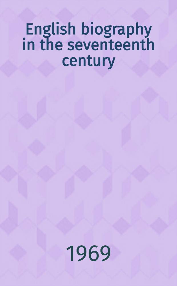 English biography in the seventeenth century : Selected short lives