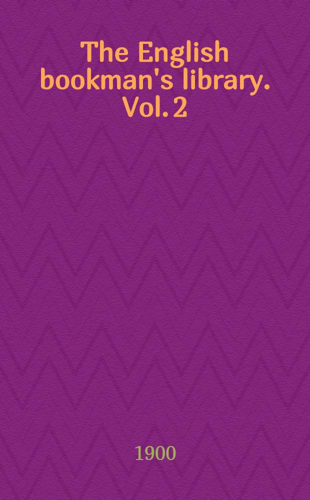 The English bookman's library. Vol. 2 : A short history of English printing