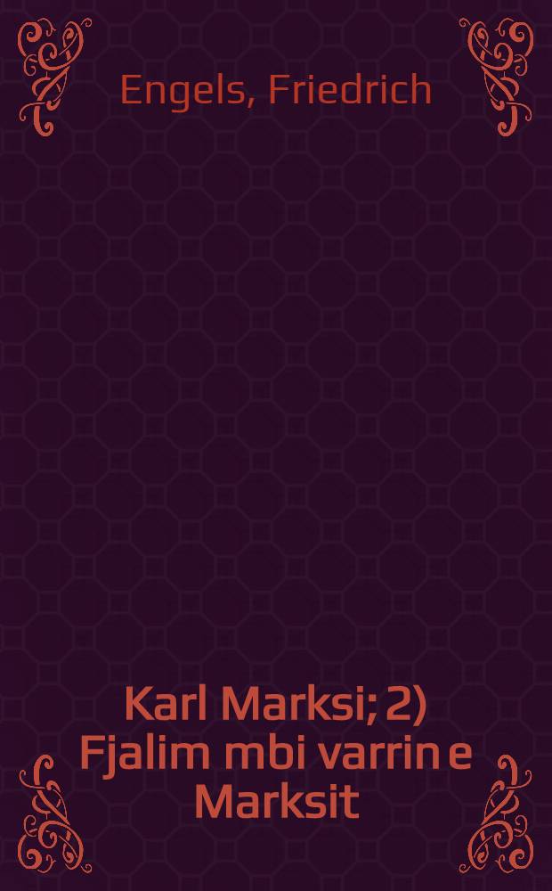 1) Karl Marksi; 2) Fjalim mbi varrin e Marksit = Карл Маркс = Похороны Карла Маркса