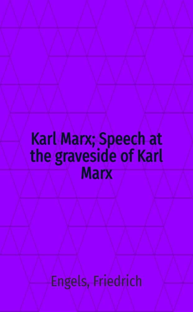 Karl Marx; Speech at the graveside of Karl Marx
