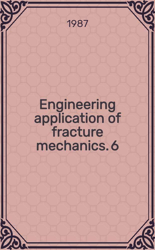 Engineering application of fracture mechanics. 6 : Probabilistic fracture mechanics and reliability