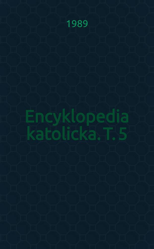 Encyklopedia katolicka. T. 5 : Fabri - Górzyński