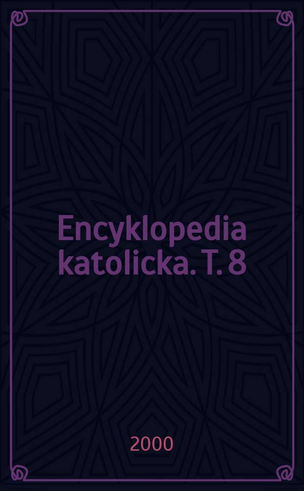 Encyklopedia katolicka. T. 8 : Język - Kino