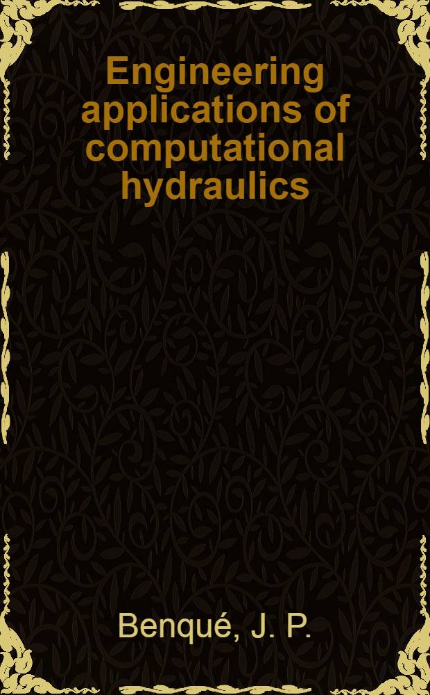 Engineering applications of computational hydraulics : Homage to Alexandre Preissman. Vol. 2 : Numerical models in environmental fluid mechanics
