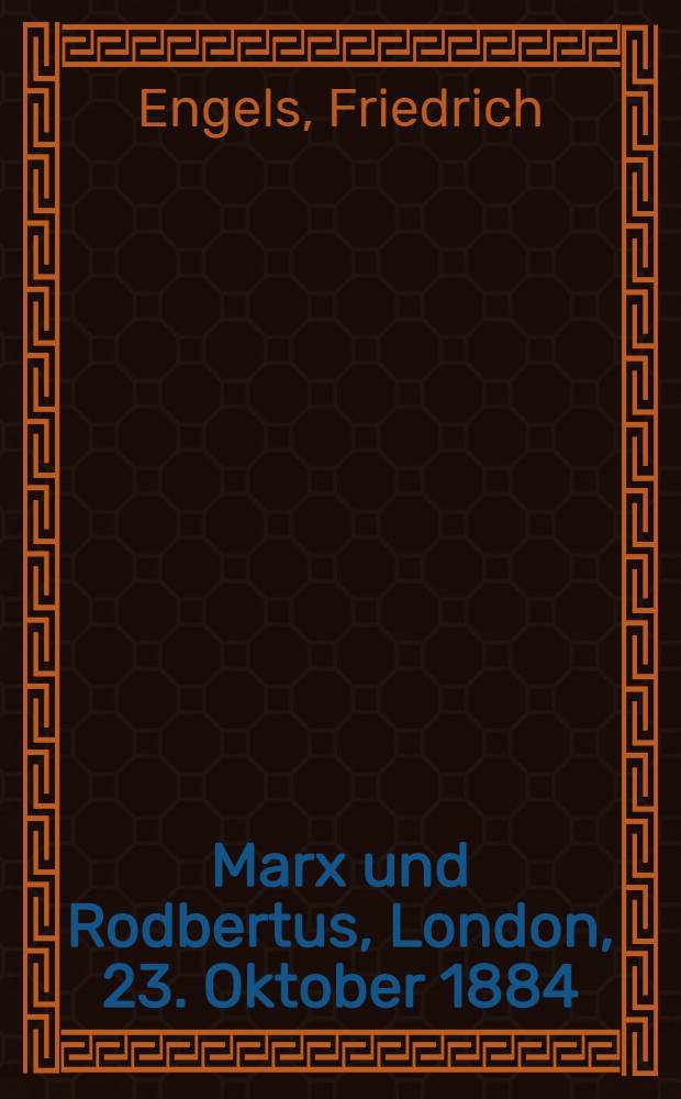 Marx und Rodbertus, London, 23. Oktober 1884 = Маркс и Родбертус