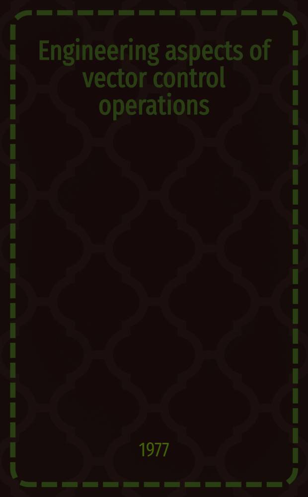 Engineering aspects of vector control operations