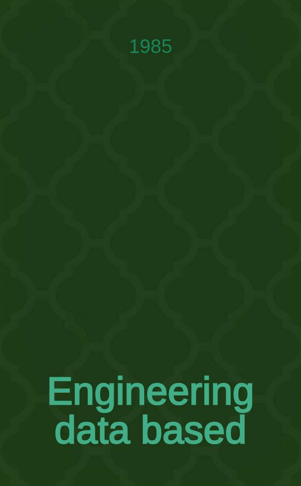 Engineering data based : Survey of existing engineering database management systems, criteria for selecting a database, a. some practical experiences in applying a database system : Rep. of the CIAD Project group on engineering databases