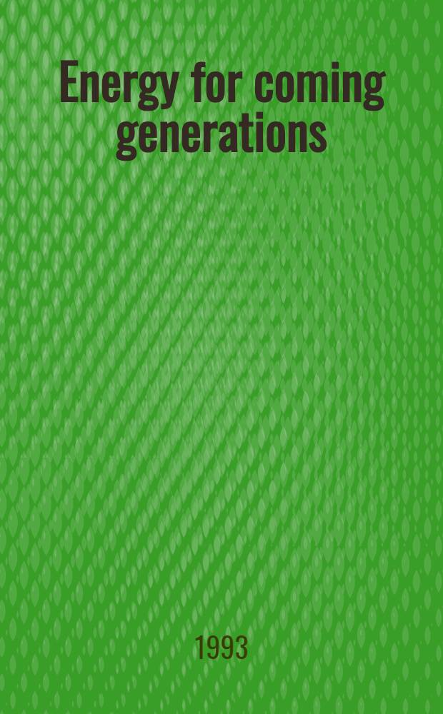 Energy for coming generations : A study by the Roy Swed. acad. of engineering sciences on the head a. climate for research a. techn. development for the 21st century : Conclusions a. recommendations