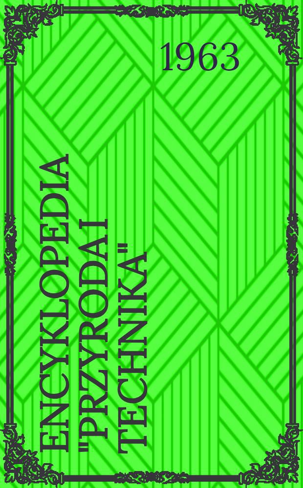 Encyklopedia "Przyroda i technika" : Zagadnienia wiedzy współczesnej
