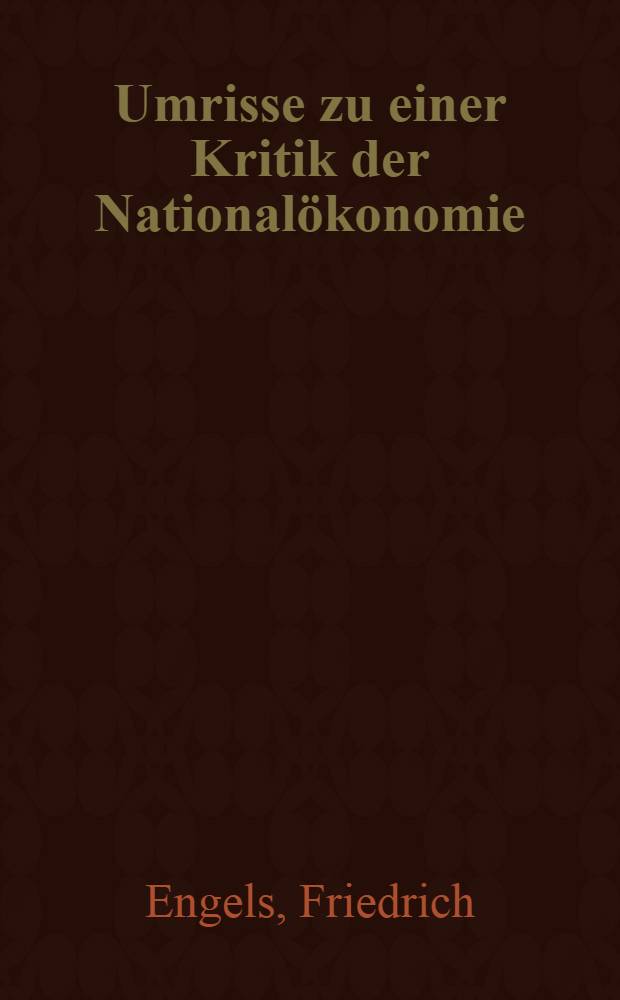 Umrisse zu einer Kritik der Nationalökonomie = Наброски к критике политической экономии