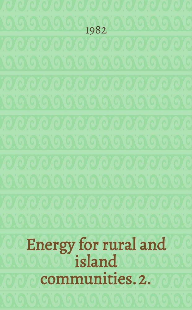 Energy for rural and island communities. 2. : Proceedings of the Second International conference, held at Inverness, Scotland 1-4 September 1981