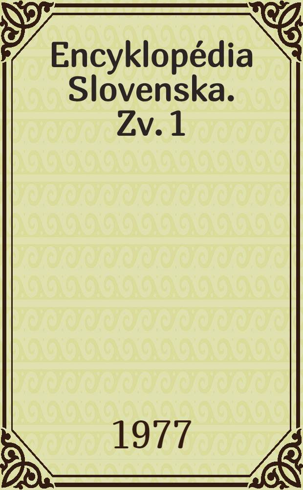 Encyklopédia Slovenska. Zv. 1 : A - D (Aba - džez)
