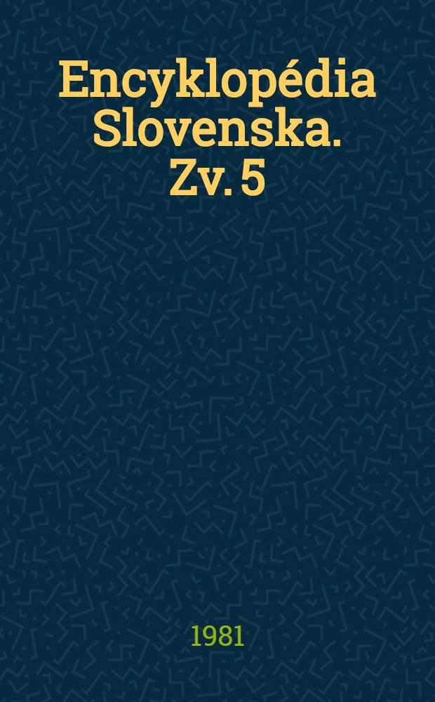 Encyklopédia Slovenska. Zv. 5 : R - S (Rabay, František - Svošov)