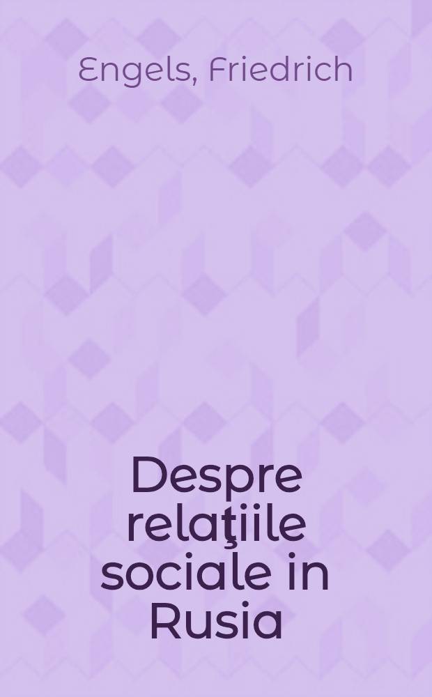 Despre relaţiile sociale in Rusia = О социальных отношениях в России