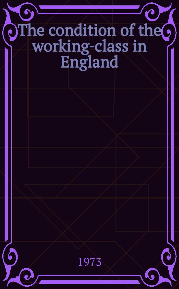 The condition of the working-class in England : From personal observation and authentic sources = Положение рабочего класса в Англии