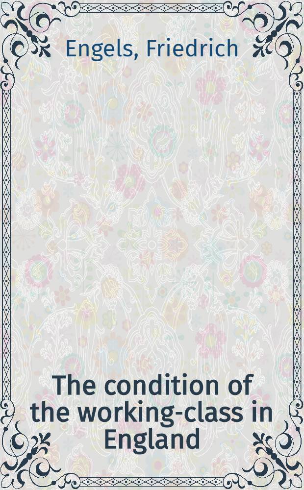 The condition of the working-class in England : From personal observation and authentic sources = Положение рабочего класса в Англии
