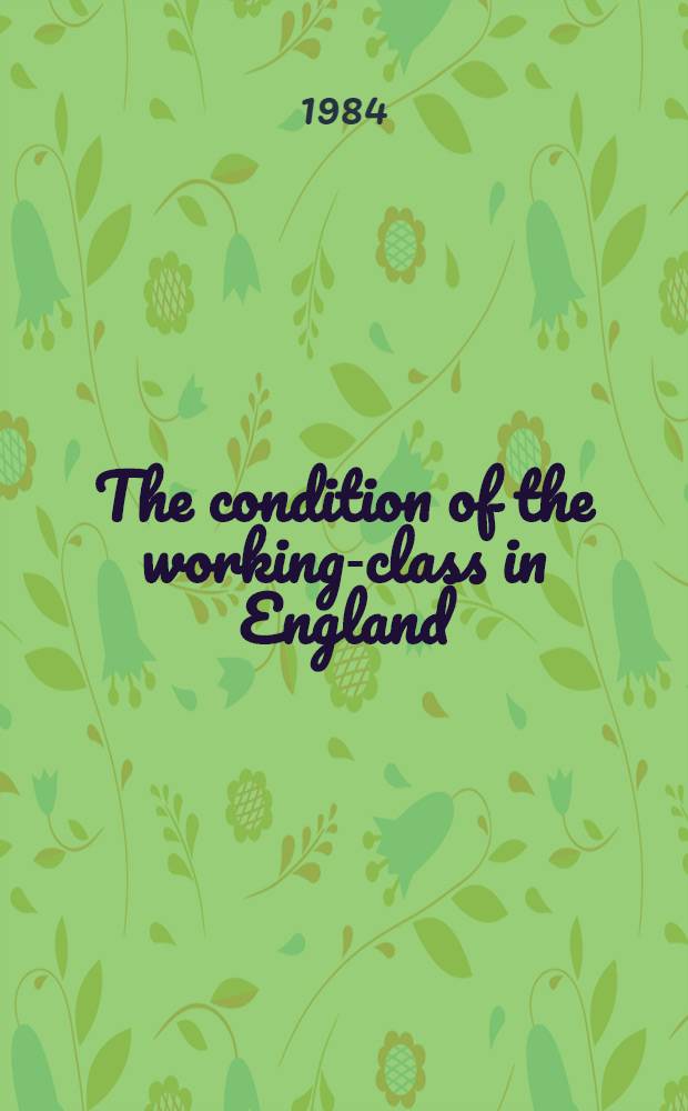 The condition of the working-class in England : From personal observation and authentic sources = Положение рабочего класса в Англии