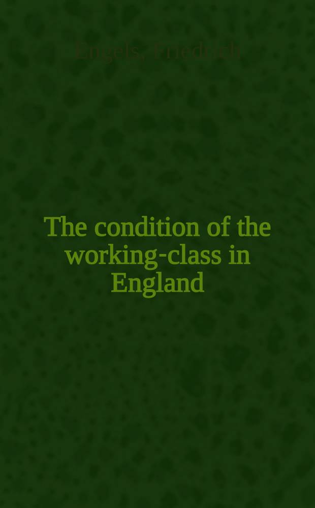 The condition of the working-class in England : From personal observation and authentic sources = Положение рабочего класса в Англии