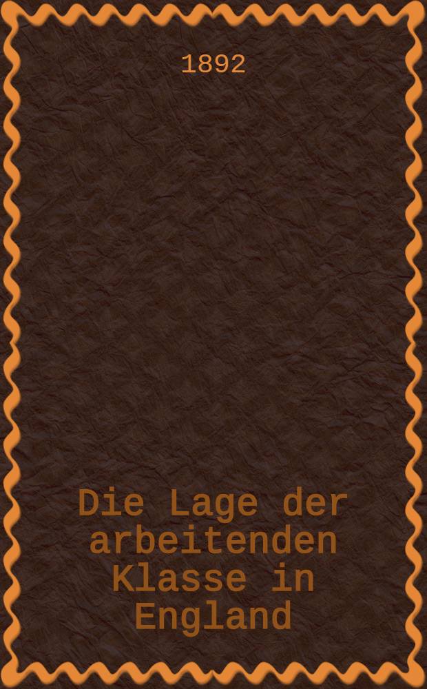 Die Lage der arbeitenden Klasse in England : Nach eigner Anschauung und authentischen Quellen = Положение рабочего класса в Англии