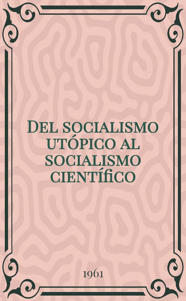 Del socialismo utópico al socialismo científico : Trad. del ruso = Развитие социализма от утопии к науке
