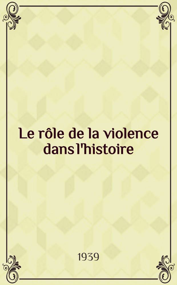 Le rôle de la violence dans l'histoire = Роль насилия в истории