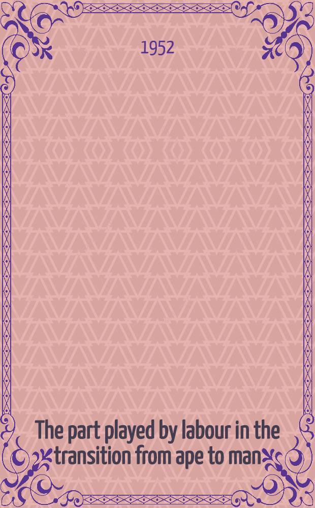 The part played by labour in the transition from ape to man