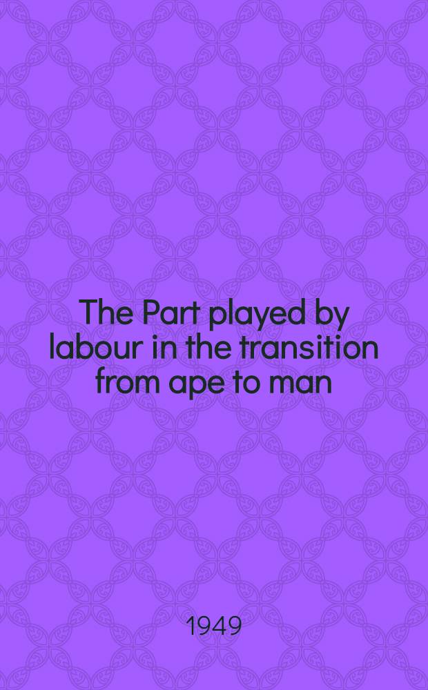 The Part played by labour in the transition from ape to man