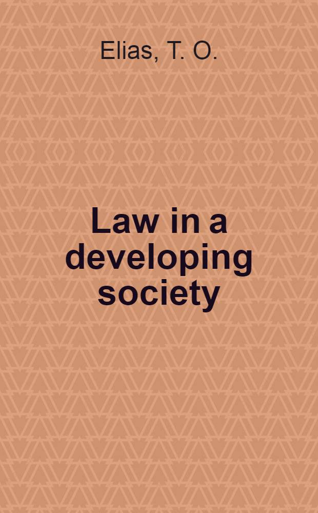 Law in a developing society : Inaugural lecture delivered at the Univ. of Lagos on 17 Jan. 1969