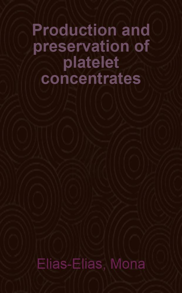 Production and preservation of platelet concentrates : Evaluation of the elutriation technique a. adv. preservation technologies : Proefschr