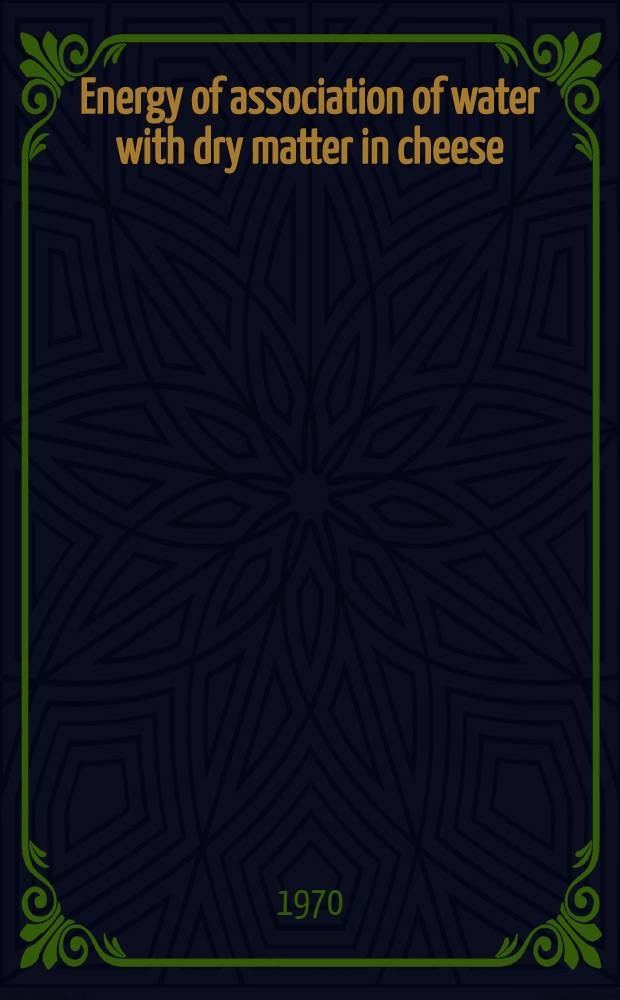 Energy of association of water with dry matter in cheese