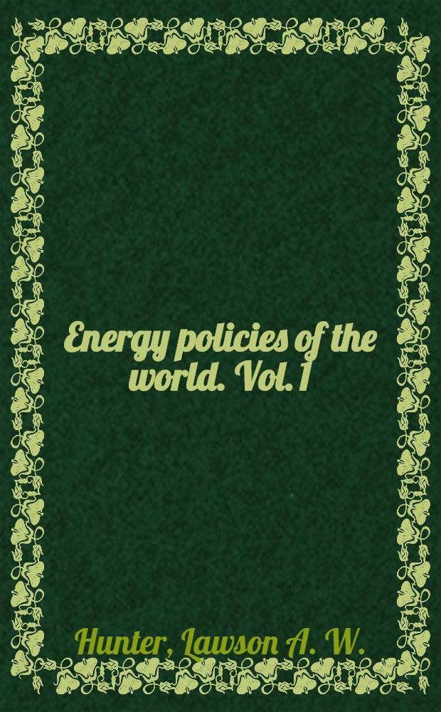 Energy policies of the world. Vol. 1 : Canada, China, Arab States of the Persian Gulf, Venezuela, Iran