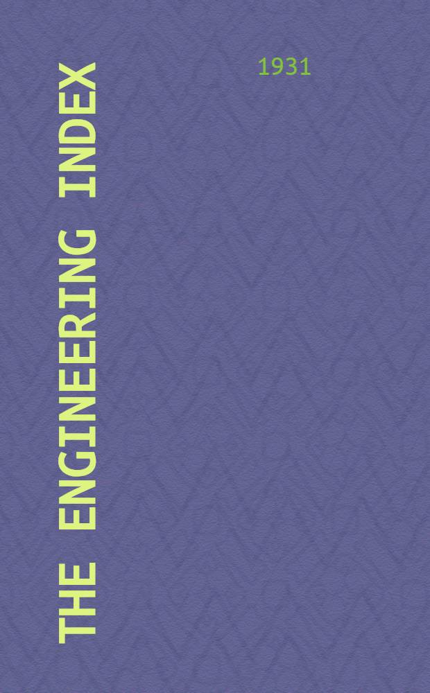 The Engineering index : (Registered United States, Great Britain, and Canada). Vol. 1 : [A - I]