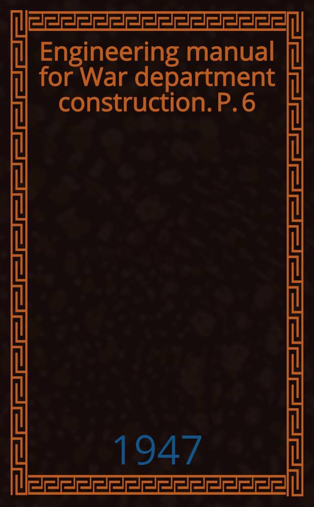 Engineering manual for War department construction. P. 6 : Electrical design