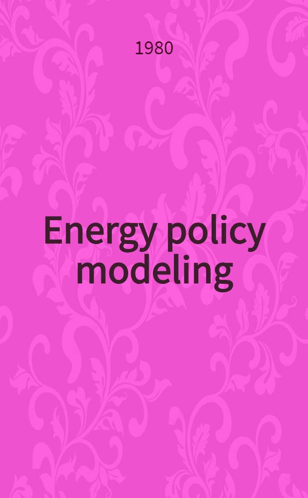 Energy policy modeling : US a. Canad. experiences. Vol. 2 : Integrative energy policy models