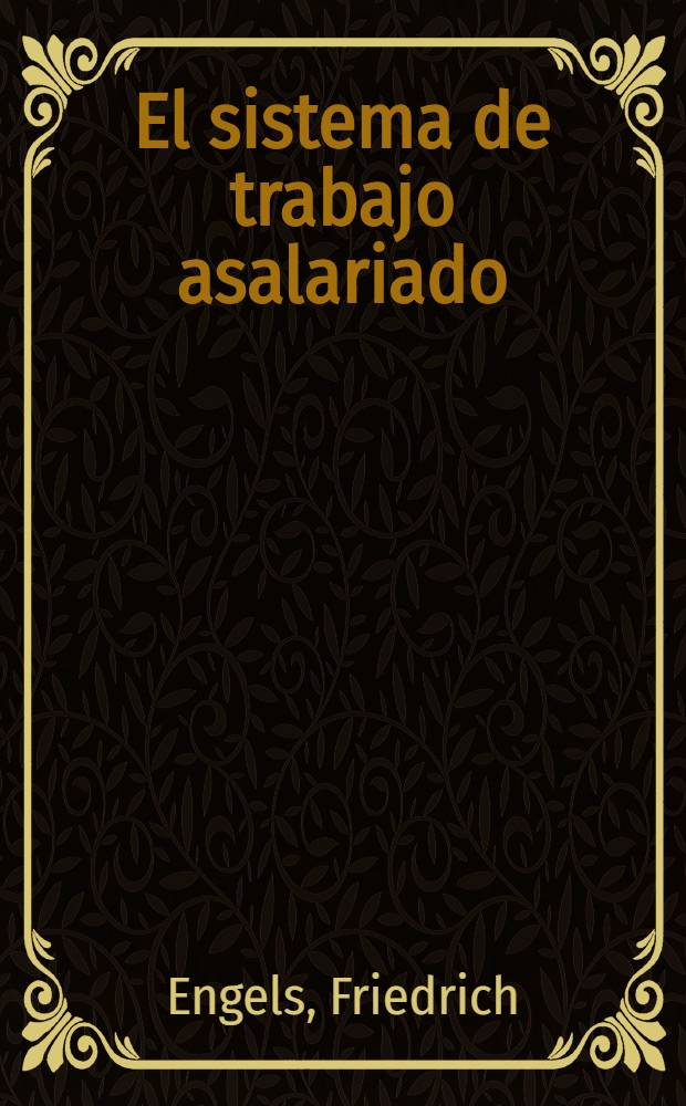 El sistema de trabajo asalariado : Artículos de "The Labour standard" (1881) = Система наемного труда